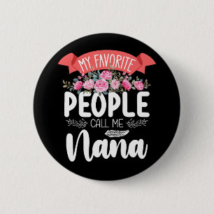 Bóton Redondo 5.08cm Minhas Pessoas Favoritas Me Chamam de Nana Dia das