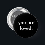 Bóton Redondo 5.08cm Moderno Você É Amado<br><div class="desc">Crie seu próprio botão personalizado "você é amado" acentuado na design minimalista moderna. Preto e branco, chic, ousado, moda e na moda. Perfeito para qualquer pessoa lembra-lhes que você é tão amado - ponto final. Personalize meu modelo com suas próprias cores, texto e fontes personalizadas. Por favor, me mande mensagens...</div>