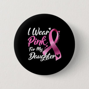 Bóton Redondo 5.08cm Mulher Eu Visto Rosa Para Minha Filha Cancer De Ma