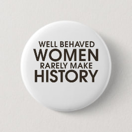 Bóton Redondo 5.08cm Mulheres bem comportadas raramente fazem história