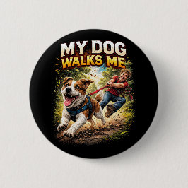 Bóton Redondo 5.08cm My Dog Walks Me