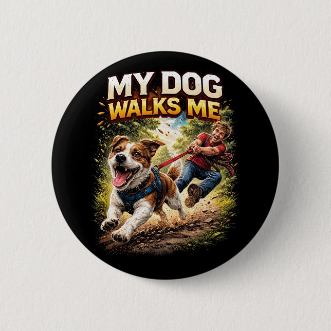 Bóton Redondo 5.08cm My Dog Walks Me (Frente)