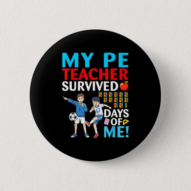 Bóton Redondo 5.08cm My Pe Teacher Survived 67 Days Of Me Student Back  (Frente)