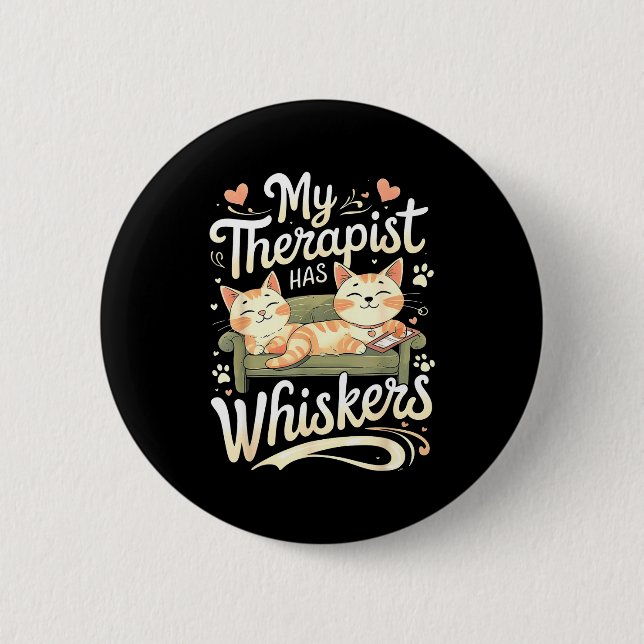Bóton Redondo 5.08cm My Therast Has Whiskers For Anxiety Funny Cat  (Frente)