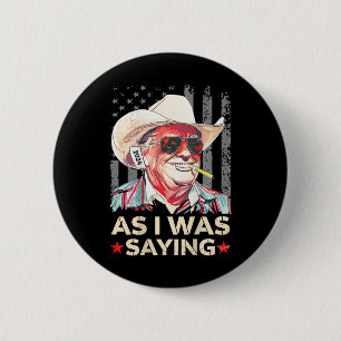 Bóton Redondo 5.08cm (na Ck) Trump Como Eu Estava Dizendo Cowboy Voto E