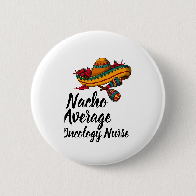 Bóton Redondo 5.08cm Nacho Average Oncology Nurse - Funny Cinco De Mayo (Frente)