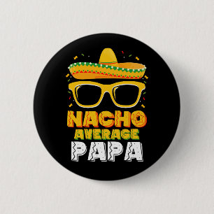 Bóton Redondo 5.08cm Nacho Average Papa Dad Família Cinco De Mayo