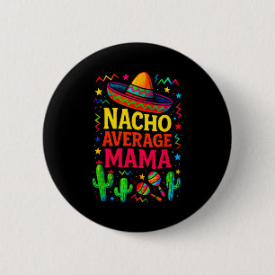 Bóton Redondo 5.08cm Nacho mãe média - cinco de maio festa divertida Na