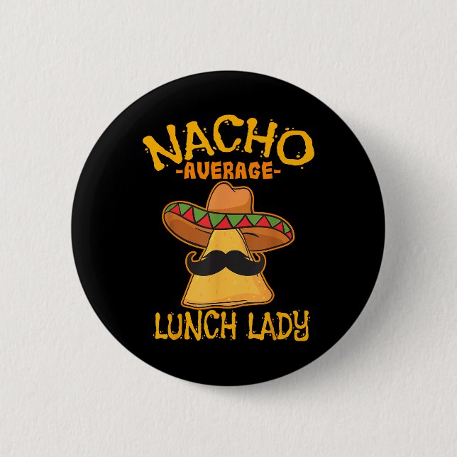 Bóton Redondo 5.08cm Nacho Média de Almoço Lady Mexicana Cook Cinco De  (Frente)