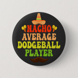 Bóton Redondo 5.08cm Nacho Média do Jogador Dodgeball Funny CInco De Ma