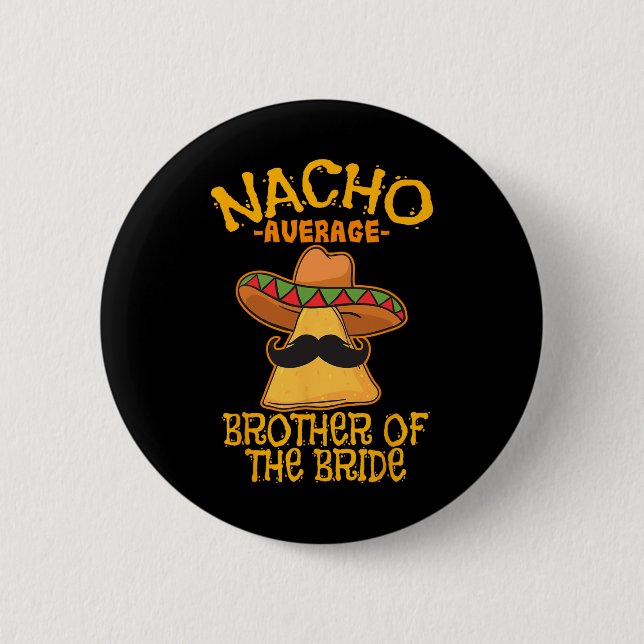 Bóton Redondo 5.08cm Nacho Média Irmão Da Noiva Cinco D (Frente)