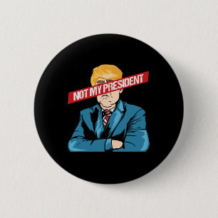 Bóton Redondo 5.08cm Não é Meu Presidente Anti Trump Protesto Liberdade