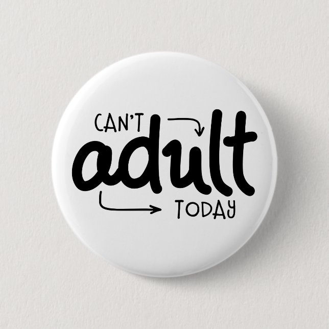 Bóton Redondo 5.08cm Não é possível adultar hoje (Frente)