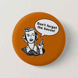 Bóton Redondo 5.08cm Não esqueça o bacon! Design do bacon do