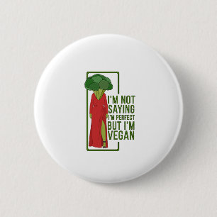 Bóton Redondo 5.08cm Não estou dizendo que sou perfeito, mas sou Vegan