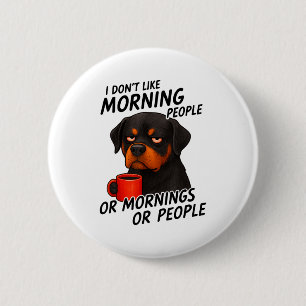 Bóton Redondo 5.08cm Não Gosto de Pessoas da Manhã Rottweiler Sarcástic