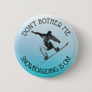 Bóton Redondo 5.08cm Não me aborreça, Snowboard está no botão do Humor