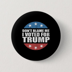 Bóton Redondo 5.08cm Não Me Culpe Eu Votei No Trump Pró-Republicano Ame