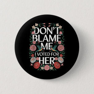 Bóton Redondo 5.08cm Não Me Culpe, Votei A Favor Do Seu Anti-Trump, Vot