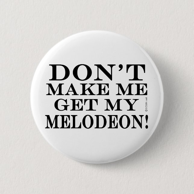 Bóton Redondo 5.08cm Não Me Faça Pegar Minha Melodia (Frente)
