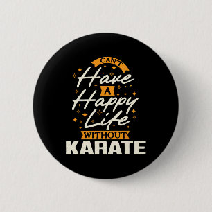 Bóton Redondo 5.08cm Não posso ter uma vida feliz sem o Karate