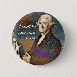 Bóton Redondo 5.08cm Não Posso Viver Sem Livros, por Thomas Jefferson