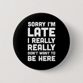 Bóton Redondo 5.08cm Não quero estar aqui com uma citação engraçada