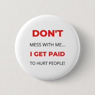Bóton Redondo 5.08cm Não se meta comigo que sou pago para machucar o Pe