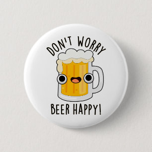 Bóton Redondo 5.08cm Não se preocupe com cerveja feliz beba beija bem