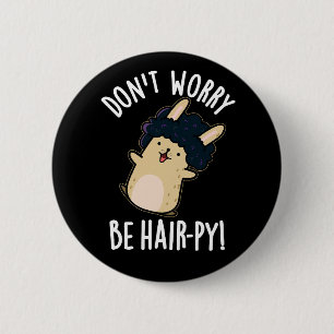 Bóton Redondo 5.08cm Não se preocupe com o cabelo engraçado e engraçado