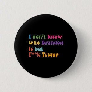 Bóton Redondo 5.08cm Não Sei Quem Brandon Mas Puck Trump