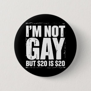 Bóton Redondo 5.08cm Não Sou Gay Mas $20 é $20 Engraçado LGBTQ