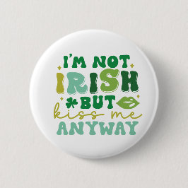 Bóton Redondo 5.08cm Não sou irlandês, mas beije-me mesmo assim
