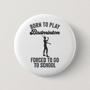 Bóton Redondo 5.08cm Nascer De Jogar Badminton Forçado A Ir Para A Esco