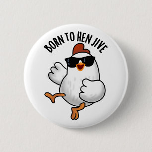 Bóton Redondo 5.08cm Nascer Para Hen Jive Funny Chicken Pun