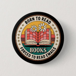 Bóton Redondo 5.08cm Nascido Para Ler Livros Forçado a Ler E-mails