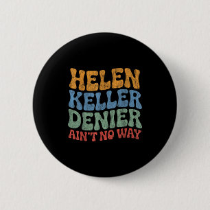 Bóton Redondo 5.08cm Negador da Helen Keller Não Tem Jeito Meme Vintage