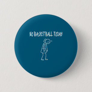 Bóton Redondo 5.08cm Nenhum Basquete Hoje Figura Triste Engraçada Sátir