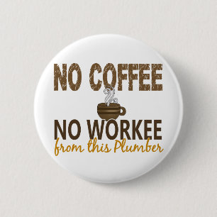 Bóton Redondo 5.08cm Nenhum café nenhum canalizador de Workee