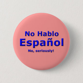 Bóton Redondo 5.08cm Nenhum Pin de Hablo Espanol