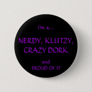 Bóton Redondo 5.08cm Nerdy, Klutzy, louco, Dorky