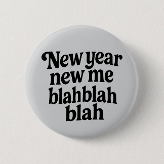 Bóton Redondo 5.08cm New Year New Me Sarcastic NYE resolution slogan