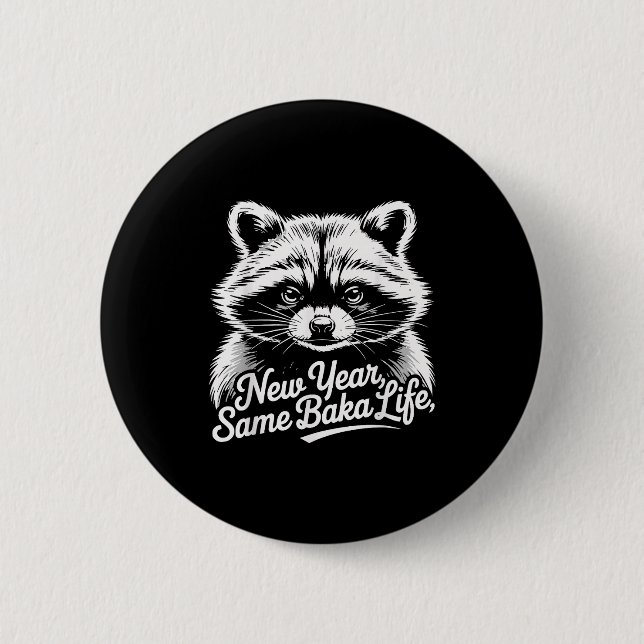 Bóton Redondo 5.08cm New Year Same Baka Life Raccoon Meme Funny Joke  (Frente)