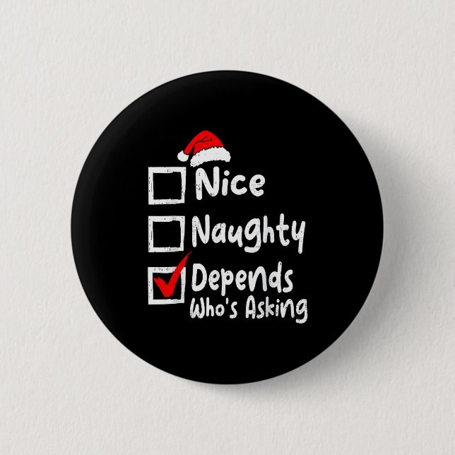 Bóton Redondo 5.08cm Nice Naughty Depends Whos Asking Funny Christmas L (Frente)