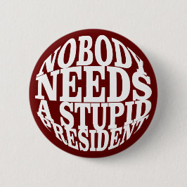 Bóton Redondo 5.08cm Ninguém precisa de um Presidente estúpido