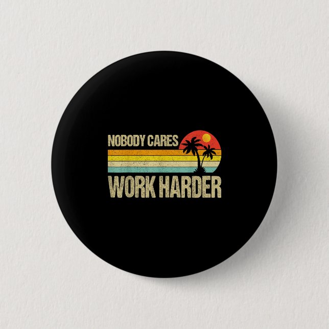 Bóton Redondo 5.08cm Nobody Cares Work Harder Motivational Fitness Work (Frente)