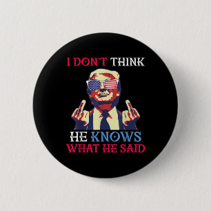 Bóton Redondo 5.08cm Nós Flag Donald Trump Acho Que Ele Não Sabe O Que