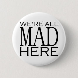 Bóton Redondo 5.08cm Nós somos tudo loucos aqui