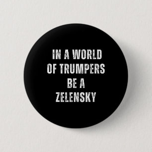 Bóton Redondo 5.08cm Num Mundo De Trumpers Seja Um Zelensky Anti Trump