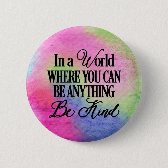 Bóton Redondo 5.08cm Num mundo onde você pode ser qualquer coisa. Seja  (Frente)